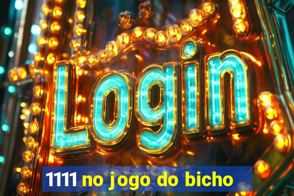 1111 no jogo do bicho